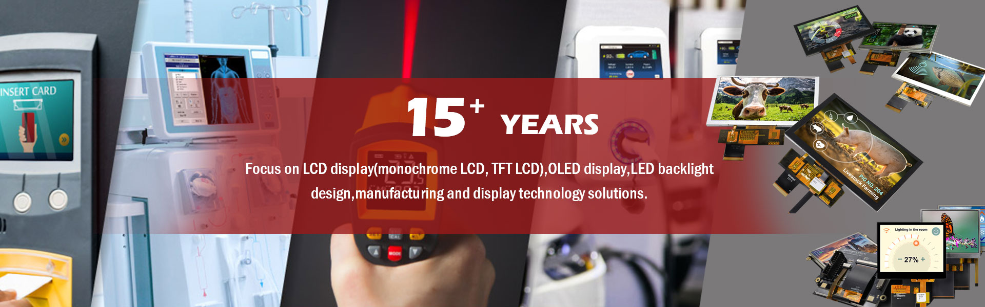 Focus on LCD display(monochrome LCD, TFT LCD),OLED display,LED backlight design,manufacturing and display technology solutions.